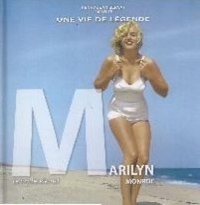 Marilyn Monroe - Une vie de légende
