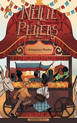Nellie & Phileas, détectives globe-trotteurs, tome 3 - Kidnapping à Bombay