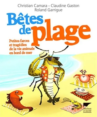 Bêtes de plage : Petites farces et tragédies de la vie animale en bord de mer