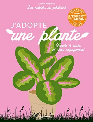 Les cahiers du jardinier - J'adopte une plante