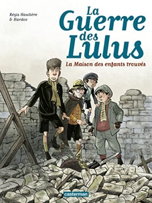 La Guerre Des Lulus Tome 1 - 1914 - La Maison Des Enfants Trouvés