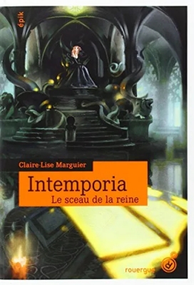 Intemporia, Tome 1 : Le sceau de la reine
