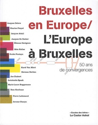 Bruxelles en Europe / L'Europe à Bruxelles - 50 Ans De Convergence