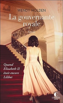 La Gouvernante royale - Quand Elizabeth II était encore Lilibet