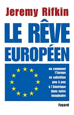 Le rêve européen - Ou comment l'Europe se substitue peu à peu à l'Amérique dans notre imaginaire