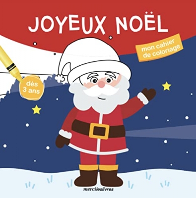 Joyeux Noël - Mon cahier de coloriage - 17 coloriages pour s'amuser et apprendre !