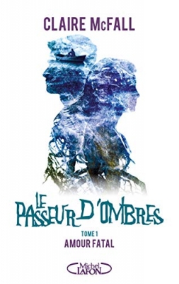 Le Passeur D'ombres Tome 1 - Amour Fatal