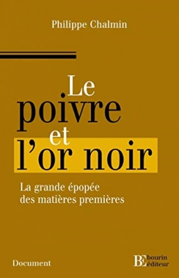 Le poivre et l'or noir : L'extraordinaire épopée des matières premières