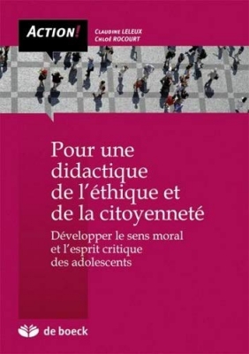Pour une didactique de l'éthique et de la citoyenneté: Développer le sens moral et l'esprit critique des adolescents