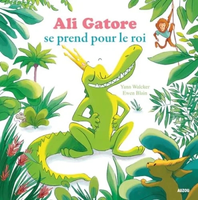 Ali Gatore se prend pour le roi (Coll. Mes Ptits Albums)