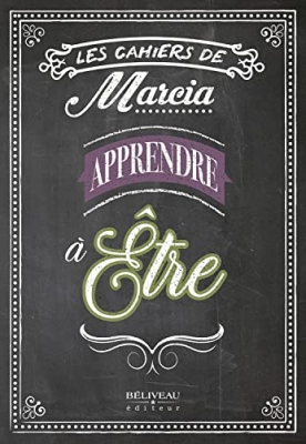 Les cahiers de Marcia : Apprendre à être
