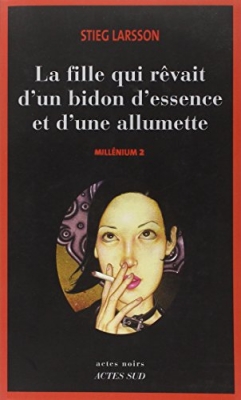 Millénium, tome 2 : La fille qui rêvait d'un bidon d'essence et d'une allumette