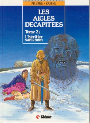 Les Aigles décapitées, tome 2 : L'héritier sans nom