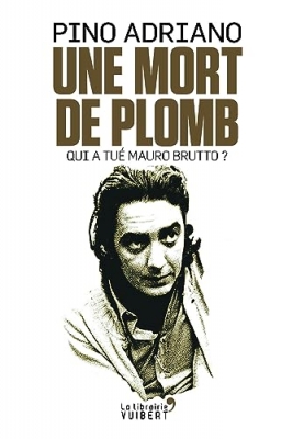 Une mort de plomb - Qui a tué Mauro Brutto ?
