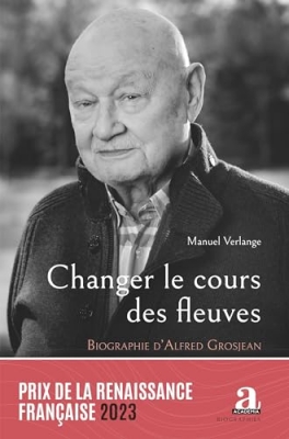 Changer le cours des fleuves - Biographie d'Alfred Grosjean