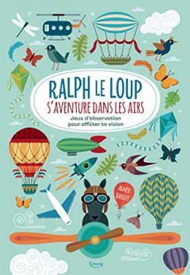 Ralph le Loup s'aventure dans les airs - Jeux d'observation pour affûter ta vision