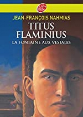 Titus Flaminius, Tome 1: La Fontaine aux vestales
