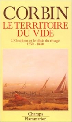 Le Territoire du vide : L'Occident et le désir du rivage, 1750-1840