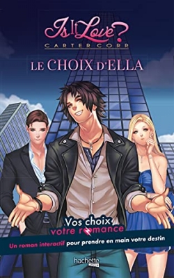 Is it Love ? - Carter Corp, le choix d'Ella - Vos choix, votre romance