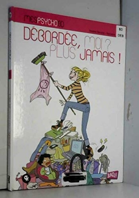Débordée, moi ? plus jamais ! Mes psycho BD