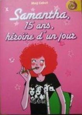 Samantha, 15 ans, tome 1 : Héroïne d'un jour