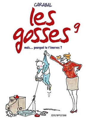 Les Gosses, tome 9 - Mais...pourquoi tu t'énerves ?