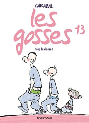 Les gosses, tome 13 - Trop La Classe