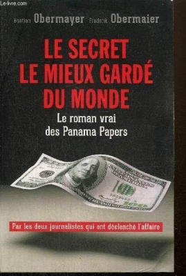 Le secret le mieux gardé du monde - Le roman vrai des Panama Papers