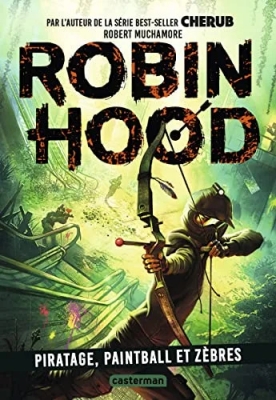 Robin Hood, tome 2 : Piratage, paintball et zèbres