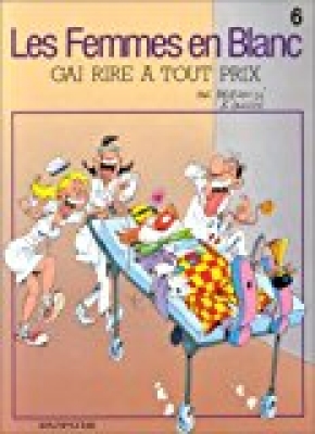Les Femmes en blanc, tome 6 : Gai rire à tout prix