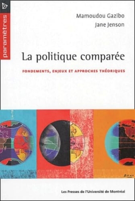 La politique comparée - Fondements, enjeux et approches théoriques
