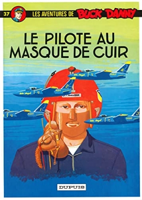 Les aventures de Buck Danny, tome 37 : Le pilote au masque de cuir