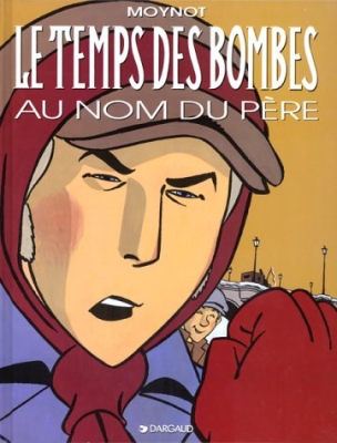 Le temps des bombes, tome 1 : Au nom du père