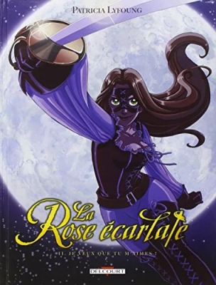 La Rose écarlate Tome 2 - Je veux que tu m'aimes !