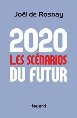 2020 - Les Scénarios Du Futur - Comprendre Le Monde Qui Vient