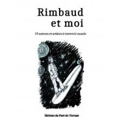 Rimbaud et moi - 59 auteurs et artistes à travers le monde