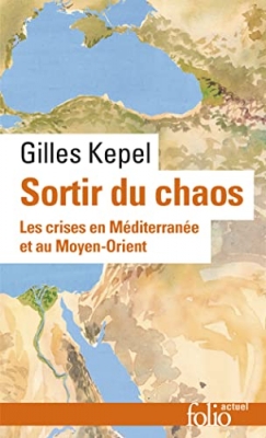 Sortir du chaos - Les crises en Méditerranée et au Moyen-Orient