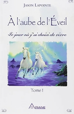A L'aube de l'éveil - Tome 1: Le Jour où j'ai choisi de vivre