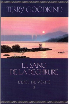 L'Epée de vérité, tome 3 : Le sang de la déchirure