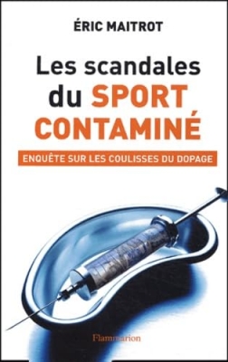 Les scandales du sport contaminé - Enquête sur les coulisses du dopage