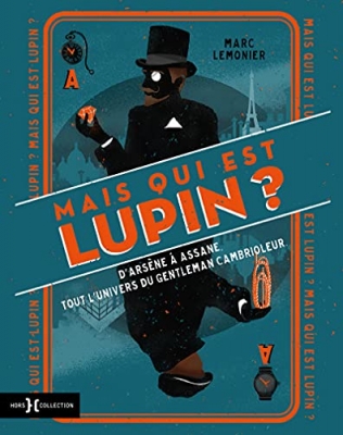 Mais qui est donc Lupin ? - D'Arsène à Assane, tout l'univers du gentleman cambrioleur