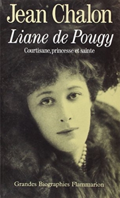 Liane de Pougy - Courtisane, princesse et sainte
