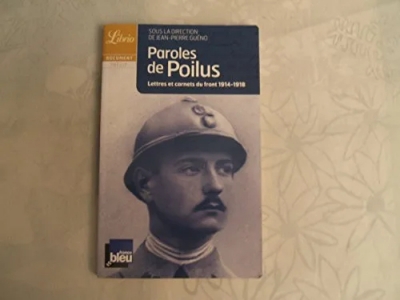 Paroles de Poilus - Lettres et carnets du front, 1914-1918