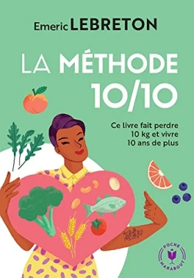 La méthode 10/10 - Ce livre fait perdre 10 kg et vivre 10 ans de plus