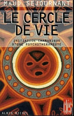 Le cercle de vie - Initiation chamanique d'une psychothérapeute