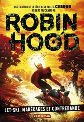 Robin Hood, tome 3 : Jet-ski, marécage et contrebandev