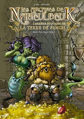 Les arcanes de Naheulbeuk - L'arrière-boutique de la terre de Fangh, tome 1 : Bière, Monstre et Bière