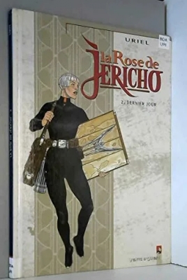 La Rose de Jéricho, tome 2 - Dernier jour