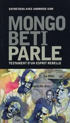 Mongo Beti parle - Testament d'un esprit rebelle