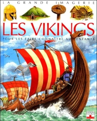 La Grande imagerie: Les Vikings - Pour les faire connaître aux enfants